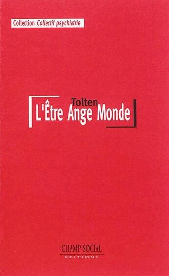 Couverture du livre « L'être ange monde » de Tolten aux éditions Champ Social