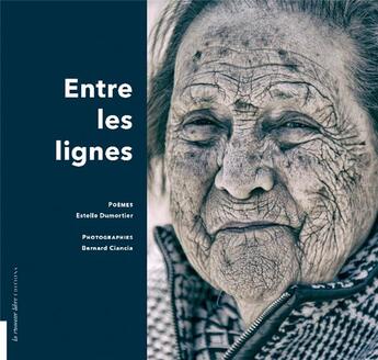 Couverture du livre « Entre les lignes » de Bernard Ciancia et Estelle Dumortier aux éditions La Rumeur Libre