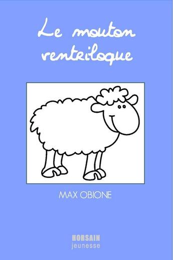 Couverture du livre « Le mouton ventriloque » de Max Obione aux éditions Horsain