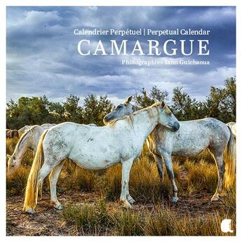 Couverture du livre « Calendrier perpétuel Camargue (édition 2018) » de Yann Guichaoua aux éditions Alcide