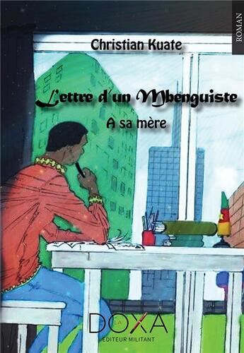 Couverture du livre « Lettre d'un Mbenguiste à sa mère » de Christian Kuate aux éditions La Doxa