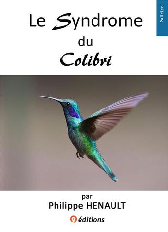 Couverture du livre « Le syndrome du colibri » de Henault Philippe aux éditions 9 Editions