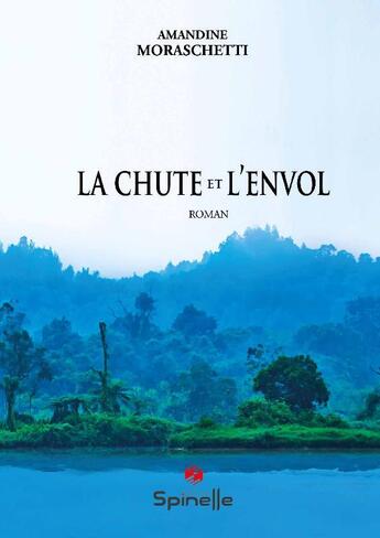 Couverture du livre « La chute et l'envol » de Amandine Moraschetti aux éditions Spinelle