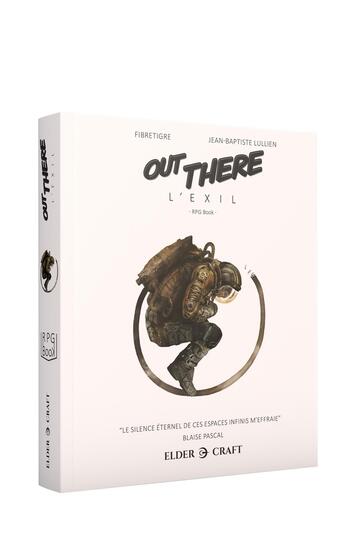 Couverture du livre « OUT THERE - L'Exil - RPG BooK » de Fibretigre et Sebastien Moricard et Jean-Baptiste Lullien aux éditions Elder Craft