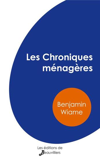 Couverture du livre « Les chroniques ménagères » de Wiame Benjamin aux éditions De Beauvilliers