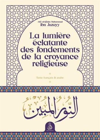 Couverture du livre « La lumière éclatante des fondements de la croyance religieuse » de Ibn Juzayy aux éditions Ribat