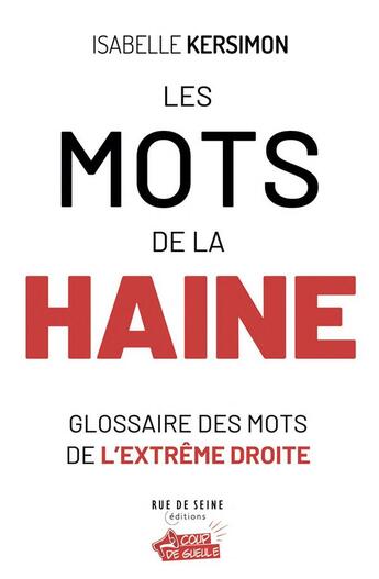 Couverture du livre « Les mots de la haine : glossaire des mots de l'extrême-droite » de Isabelle Kersimon aux éditions Rue De Seine