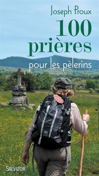 Couverture du livre « 100 prières pour pour les pèlerins » de Joseph Proux aux éditions Salvator