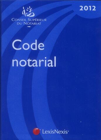 Couverture du livre « Code notarial 2012 (4e édition) » de Csn aux éditions Lexisnexis