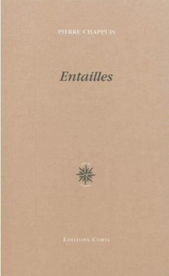 Couverture du livre « Entailles » de Pierre Chappuis aux éditions Corti