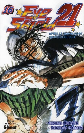 Couverture du livre « Eyeshield 21 Tome 16 : après le temps mort, un nouveau jour » de Riichiro Inagaki et Yusuke Murata aux éditions Glenat