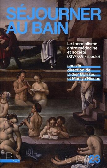 Couverture du livre « Séjourner au bain ; le thermalisme entre médecine et société (XIV-XVI siècle) » de Didier Boisseuil et Marilyn Nicoud aux éditions Pu De Lyon