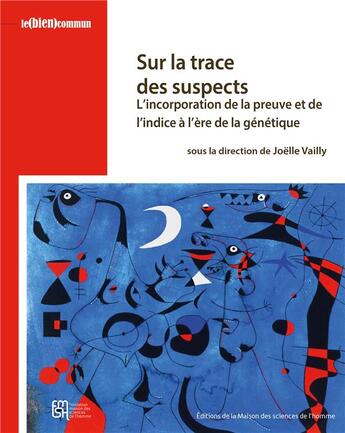 Couverture du livre « Sur la trace des suspects - l'incorporation de la preuve et de l'indice a l'ere de la genetique » de Joelle Vailly aux éditions Maison Des Sciences De L'homme