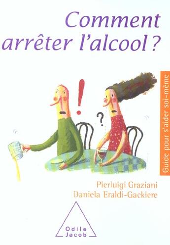 Couverture du livre « Comment arrêter l'alcool ? » de Graziani aux éditions Odile Jacob