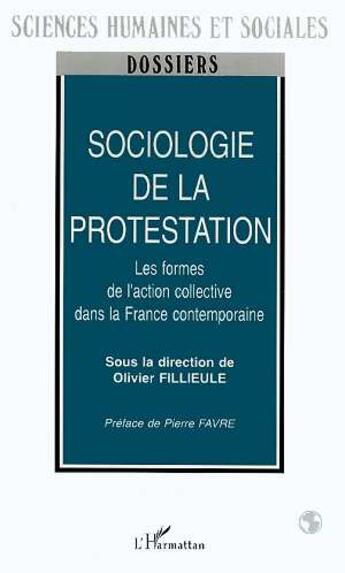 Couverture du livre « Sociologie de la protestation ; les formes de l'action collective dans la France contemporaine » de Olivier Fillieule aux éditions L'harmattan