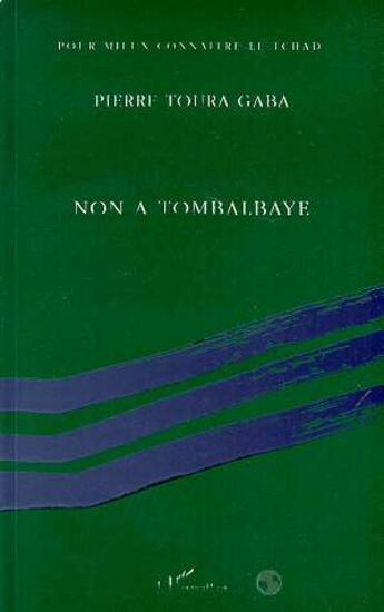 Couverture du livre « Non a tombalbaye » de Toura Gaba Pierre aux éditions L'harmattan