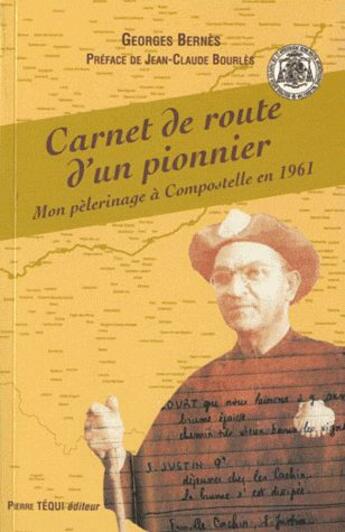 Couverture du livre « Mon pélerinage à Compostelle ; carnet de route d'un pionnier » de Georges Bernes aux éditions Tequi