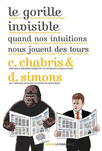 Couverture du livre « Le gorille invisible ; quand nos intuitions nous jouent des tours » de Olivier Houde et Christopher Chabris et Daniel Simons aux éditions Le Pommier