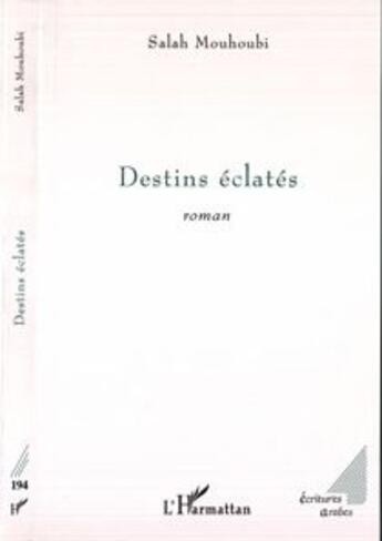 Couverture du livre « Destins eclates » de Salah Mouhoubi aux éditions L'harmattan