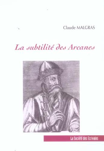 Couverture du livre « La Subtilite Des Arcanes » de Malgras Claude aux éditions Societe Des Ecrivains