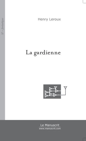 Couverture du livre « La gardienne » de Henry Leroux aux éditions Le Manuscrit