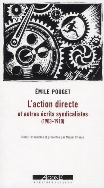 Couverture du livre « L'action directe et autres écrits syndicaliste (1903-1910) » de Emile Pouget et Miguel Chueca aux éditions Agone