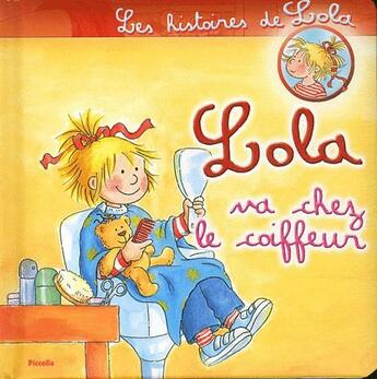 Couverture du livre « Les histoires de Lola ; Lola va chez le coiffeur » de  aux éditions Piccolia