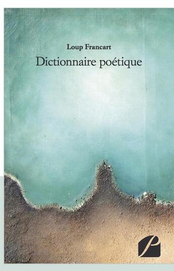 Couverture du livre « Dictionnaire poétique » de Loup Francart aux éditions Editions Du Panthéon