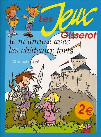 Couverture du livre « Je m'amuse avec les châteaux forts » de Christophe Laze aux éditions Gisserot