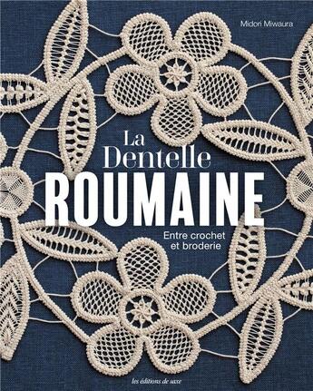 Couverture du livre « La dentelle roumaine : entre crochet et broderie » de Midori Miwaura aux éditions De Saxe