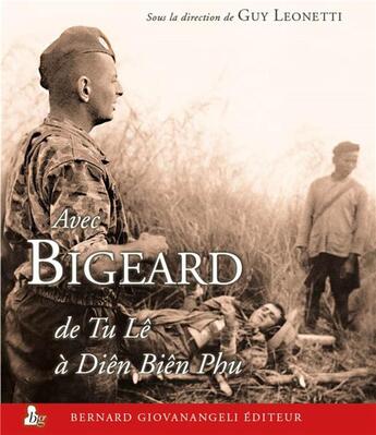 Couverture du livre « Avec bigeard - du tu le a dien bien phu » de Guy Leonetti aux éditions Giovanangeli Artilleur