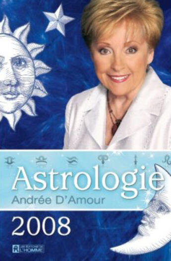 Couverture du livre « Astrologie 2008 » de Andree D'Amour aux éditions Editions De L'homme