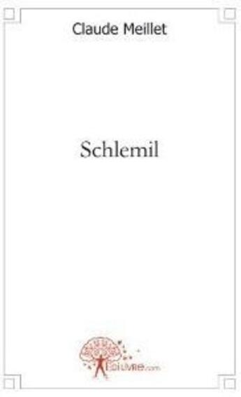 Couverture du livre « Schlemil » de Claude Meillet aux éditions Edilivre