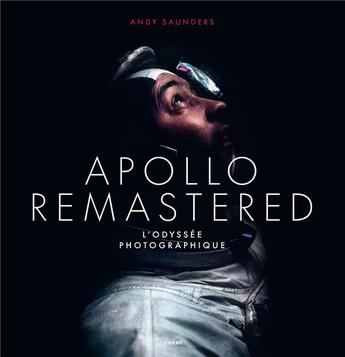 Couverture du livre « Apollo remastered : l'odyssée photographique » de Andy Saunders aux éditions Chene