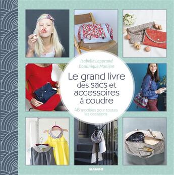 Couverture du livre « Le grand livre des sacs et accessoires en tissu ; 48 modèles à coudre » de Isabelle Laprand et Dominique Maniere aux éditions Mango