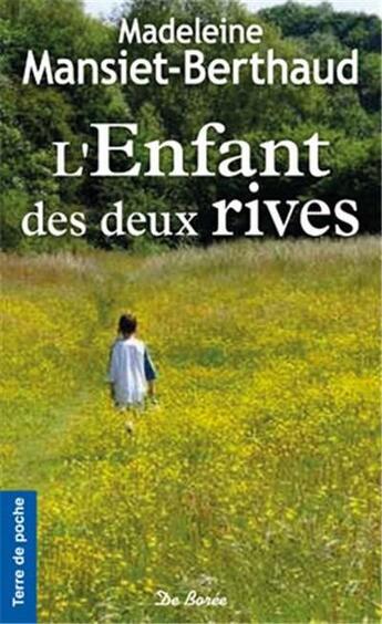 Couverture du livre « L'enfant des deux rives » de Madeleine Mansiet-Berthaud aux éditions De Boree