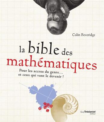 Couverture du livre « La bible des mathématiques ; pour tous les accros du genre... et ceux qui vont le devenir ! » de Colin Beveridge aux éditions Guy Trédaniel