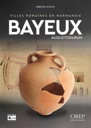 Couverture du livre « Bayeux : Augustodurum » de Gregory Schutz aux éditions Orep