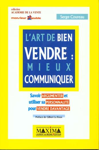 Couverture du livre « L'art de bien vendre : mieux communiquer - savoir argumenter et utiliser sa personnalite pour vendre » de Serge Coureau aux éditions Maxima