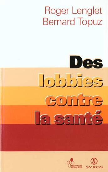 Couverture du livre « Des lobbies contre la sante » de Lenglet/Topuz aux éditions Syros La Decouverte