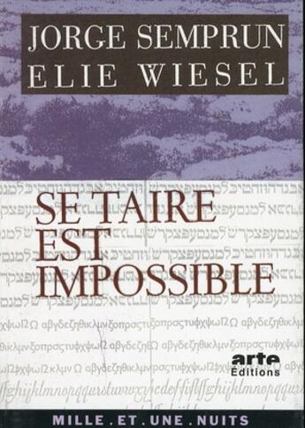 Couverture du livre « Se taire est impossible » de Jorge Semprun et Elie Wiesel aux éditions Mille Et Une Nuits