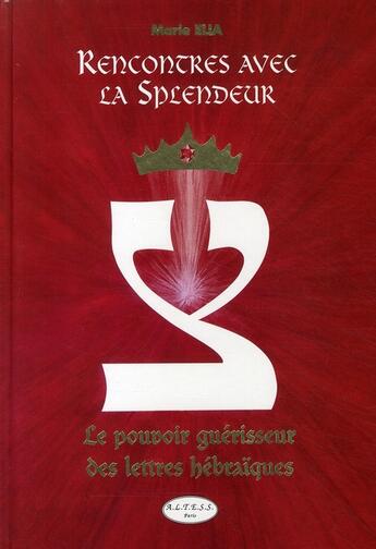 Couverture du livre « Rencontres avec la splendeur - 3eme ed. » de Marie Elia aux éditions Altess