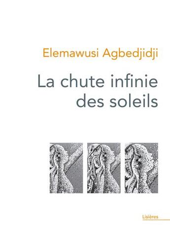 Couverture du livre « La chute infinie des soleils » de Elemawusi Agbedjidji aux éditions Theatrales