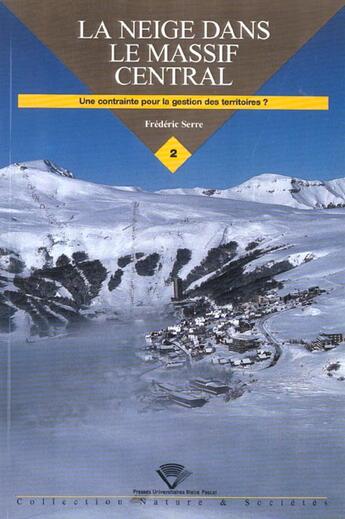 Couverture du livre « La neige dans le massif central - une contrainte pour la gestion des territoires ? » de Serre Frederic aux éditions Pu De Clermont Ferrand