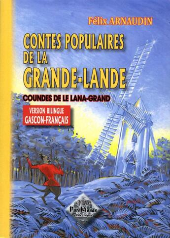 Couverture du livre « Contes populaires de la grande-lande ; coundes de le lana-grand » de Felix Arnaudin aux éditions Editions Des Regionalismes