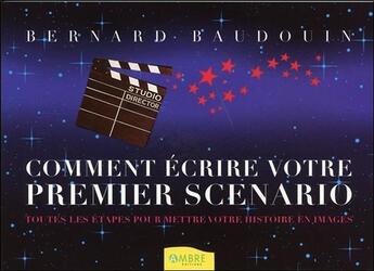 Couverture du livre « Comment écrire votre premier scénario » de Bernard Baudouin aux éditions Ambre