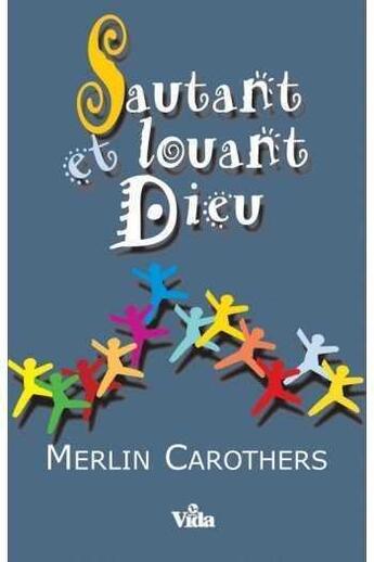 Couverture du livre « Sautant et louant Dieu » de Merlin R. Carothers aux éditions Vida