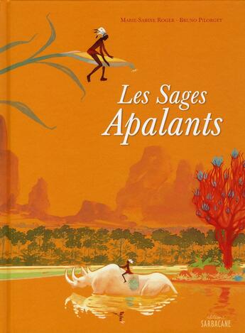 Couverture du livre « Les sages Apalants » de Marie-Sabine Roger et Bruno Pilorget aux éditions Sarbacane