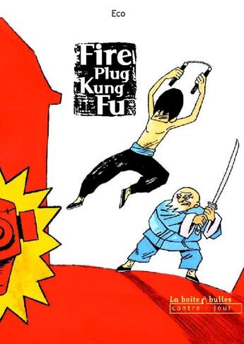 Couverture du livre « Fire plug kung fu » de Eco aux éditions La Boite A Bulles