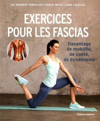 Couverture du livre « Exercices pour les fascias ; davantage de mobilité, de santé, de dynamique » de Daniel Weiss et Anna Cavelius et Siegbert Tempelofn aux éditions Medicis